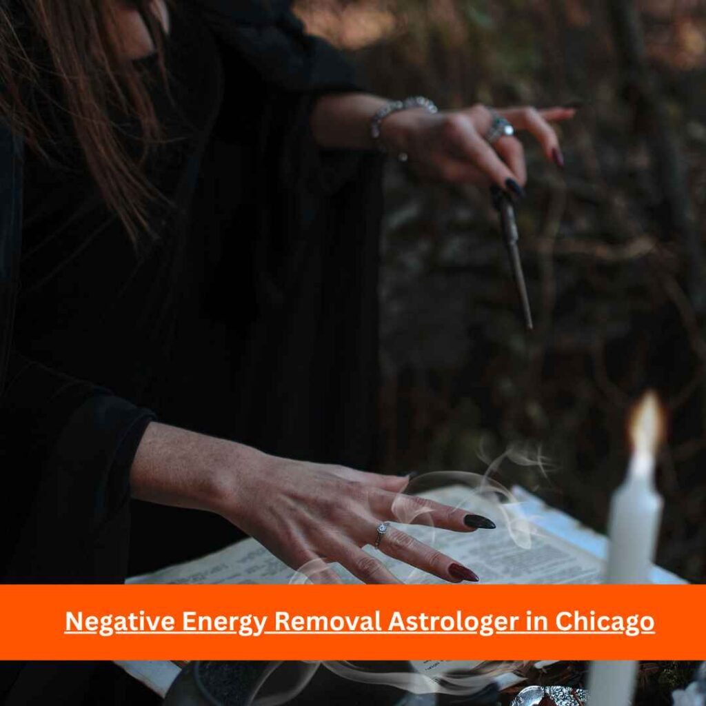 Negative Energy Removal Astrologer in Chicago
